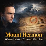 Mount Hermon: Where Heaven Crossed the Line