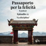 Passaporto per la Felicità - ep.25 — Shaolin- Disciplina: incarnare la pratica