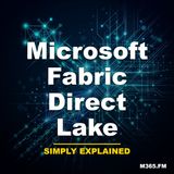 Microsoft Fabric Direct Lake - Simply Explained