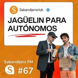 SABANDIJERS FM #67 JAGÜELIN PARA AUTÓNOMOS