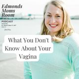 Ep. 109 What You Don't Know About Your Vagina