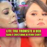 Lite tra troniste a a Uomini e Donne: Cristiana attacca Sara e scoppia il caos!