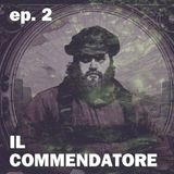 Ep. 2 Il commendatore