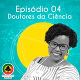 EP 04 - Doutores da Ciência