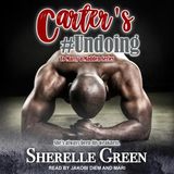 Carter's #Undoing by Sherelle Green