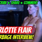 Charlotte Flair | 1☆ Garbage Interview!