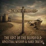 The Cost of the Blindfold: Ancestral Wisdom & Hard Truths