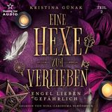 [German] - Engel lieben gefährlich - Eine Hexe zum Verlieben, Teil 2 (ungekürzt) by Kristina Günak