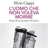 Silvio Ciappi "L'uomo che non voleva morire"