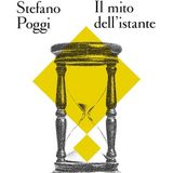 Stefano Poggi "Il mito dell'istante"
