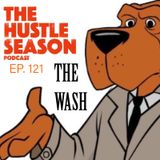 The Hustle Season: Ep. 121 The Wash
