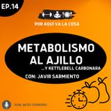 #14 "Metabolismo al ajillo.. y Kettlebell a la carbonara" con: Javir Sarmiento