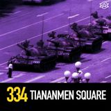 334 - The Tiananmen Square Massacre and Protests