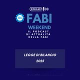 FABI WEEKEND - LEGGE DI BILANCIO 2025