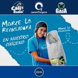 NUESTRO OXÍGENO Marce la reciclamores – Sara Samaniego