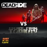 Deadside VS Escape From Tarkov