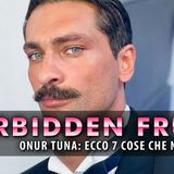 Onur Tuna, Curiosità: Ecco 7 Cose Che Forse Non Sai!