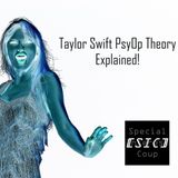 Ep 103 - Taylor Swift PsyOp Theory Explained!