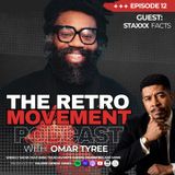 THE RETRO MOVEMENT with Omar Tyree | Episode 12  | Special Guest: STAXXX FACTS