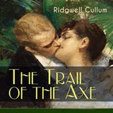 The Trail of the Axe by Ridgwell Cullum | Full Audiobook | Audiobook Time