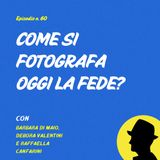 Come si fotografa oggi la fede? - con Barbara di Maio, Debora Valentini e Raffaella Canfarini