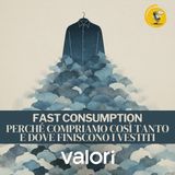 Fast consumption: perché compriamo così tanto e dove finiscono i vestiti