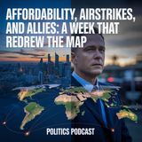 Affordability, Airstrikes, and Allies: A Week That Redrew the Map