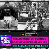 Anecdotario: Un Domingo en Chapultepec durante los años 90s