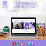 Episodio 9 | “Mi familia es multicultural” | ELCDM | María Angélica Carvajal