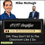 134: They Don't Sit in the Classroom Like I Do with Mike McHugh