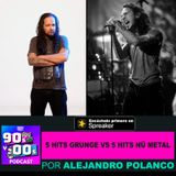 5 Hits del Grunge VS 5 Hits del Nü Metal