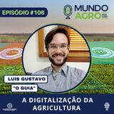 #106 MAP AGRICULTURA DIGITAL COM LUIS GUSTAVO O GUIA