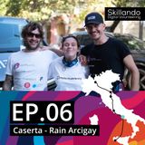 Ep.6 - Caserta | Rain Arcigay