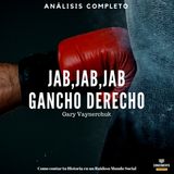 092 - JAB, JAB, JAB, GANCHO DERECHO (Gary Vaynerchuk JAB, JAB,JAB RIGHT HOOK)