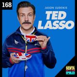 EP 168 - Ted Lasso (T1 + T2)