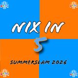 NIX IN 5: SummerSlam 2026