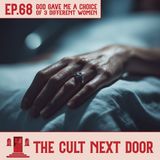 Ep.68: "God Gave Me a Choice of Three Different Women"