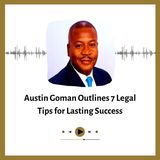 Austin Goman Outlines 7 Legal Tips for Lasting Success