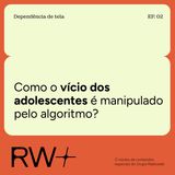 Por trás do algoritmo: como o vício dos adolescentes é manipulado