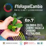 Ep, 7 Colombia en el camino hacia la carbono neutralidad