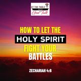 How to Let the Holy Spirit Fight Your Battles