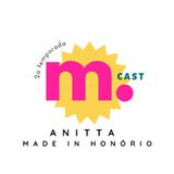 40. MCast Cultura: Anitta made in Honório