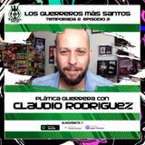 2x02: Plática Guerrera con Claudio Rodriguez