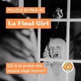 La Final Girl | Pillole di Fika #1