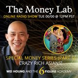 Episode #78 - The "Crazy Rich Asians" Special Money Lab Series (Part 1)