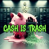 Cash is Trash: Why Your Savings Account is a Scam