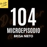 Microepisodio #104 Brisa Nieto