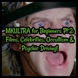 MKULTRA for Beginners Pt 2: Films, Celebrities, Occultism & Psychic Driving!