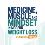 Not Just Willpower: Medicine, Muscle, and Mindset in Modern Weight Loss
