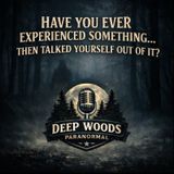 Have You Ever Experienced Something… Then Talked Yourself Out of It?  Paranormal Podcast